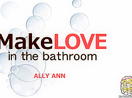 Make Love In The Bathroom - Ally Ann - Kin8tengoku