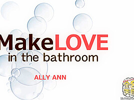 Make Love In The Bathroom - Ally Ann - Kin8tengoku