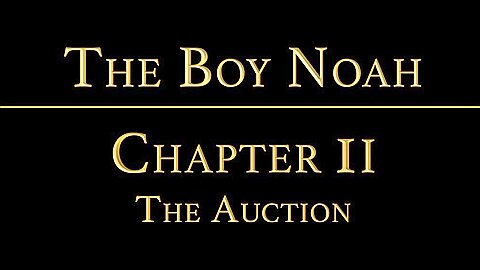 THE BOY NOAH Chapter 2 - The Auction